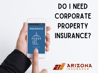 Do I Need Corporate Property Insurance?