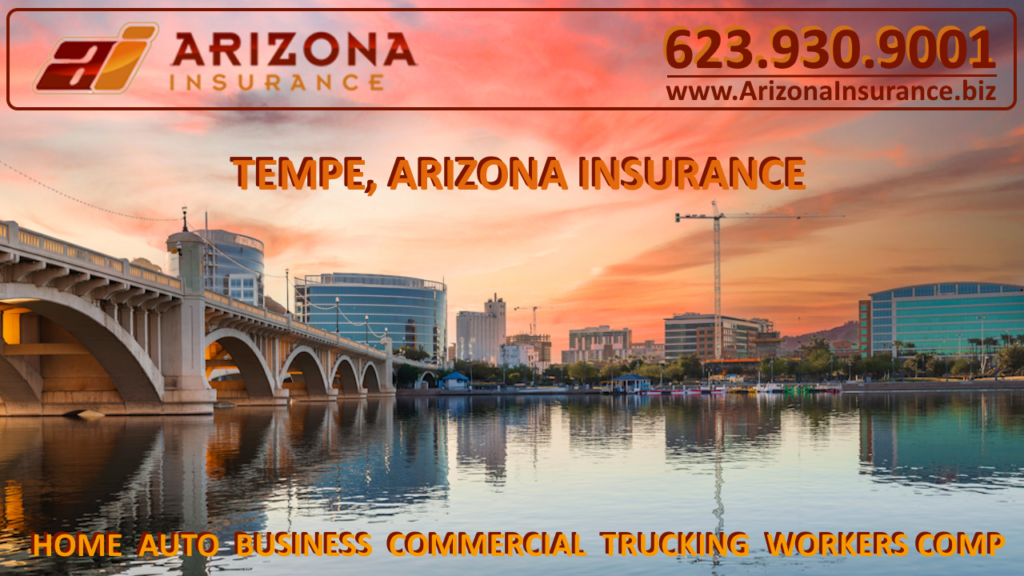 Tempe Arizona Insurance Auto Home Business Commercial Liability and Workers Comp Insurance