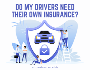 Do My Drivers Need Their Own Insurance?