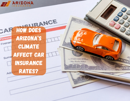 How Does Arizona’s Climate Affect Car Insurance Rates?