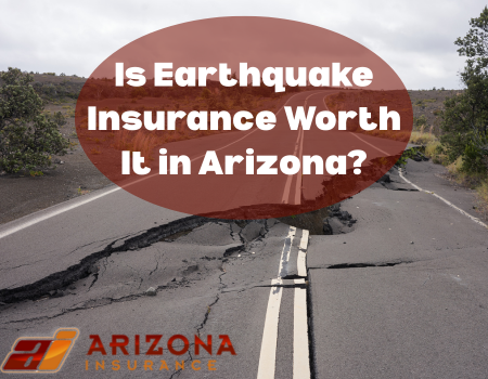 Is Earthquake Insurance Worth It in Arizona?