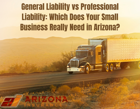 General Liability vs Professional Liability: Which Does Your Small Business Really Need in Arizona?
