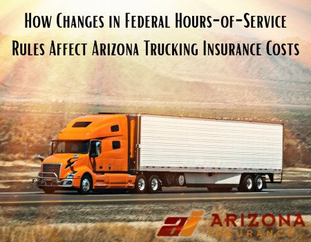 How Changes in Federal Hours-of-Service Rules Affect Arizona Trucking Insurance Costs