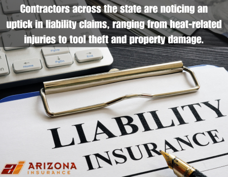 Contractors across the state are noticing an uptick in liability claims, ranging from heat-related injuries to tool theft and property damage.