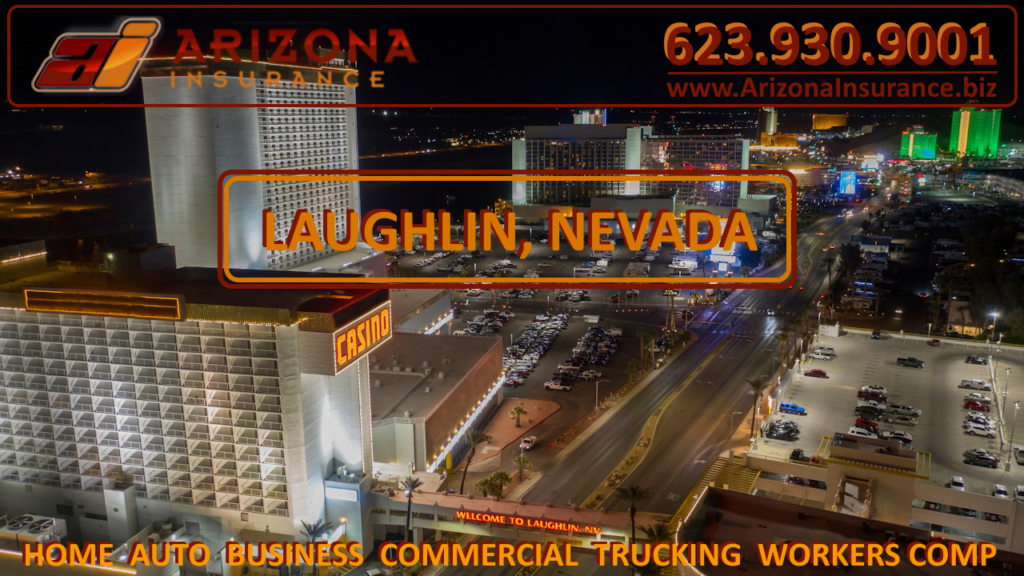 Arizona Insurance Laughlin and Clark County, Nevada Home, Auto, Business, Commercial Trucking Workers Comp Insurance Services