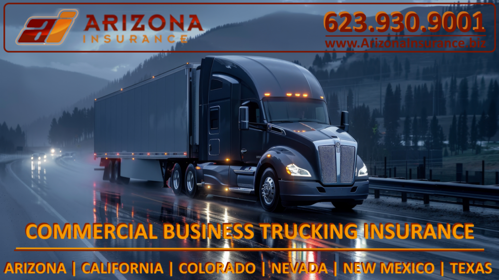Commercial Business Trucking Insurance in Arizona, California, Nevada, Colorado, New Mexico and Texas