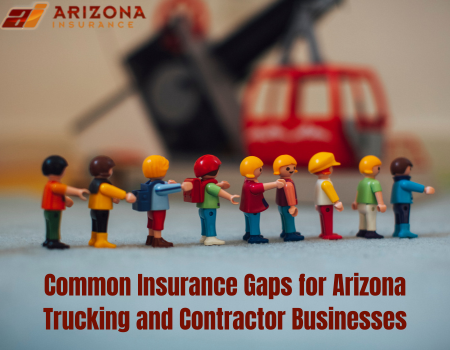 Common Insurance Gaps for Arizona Trucking and Contractor Businesses