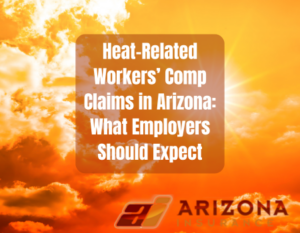 Heat-Related Workers’ Comp Claims in Arizona: What Employers Should Expect