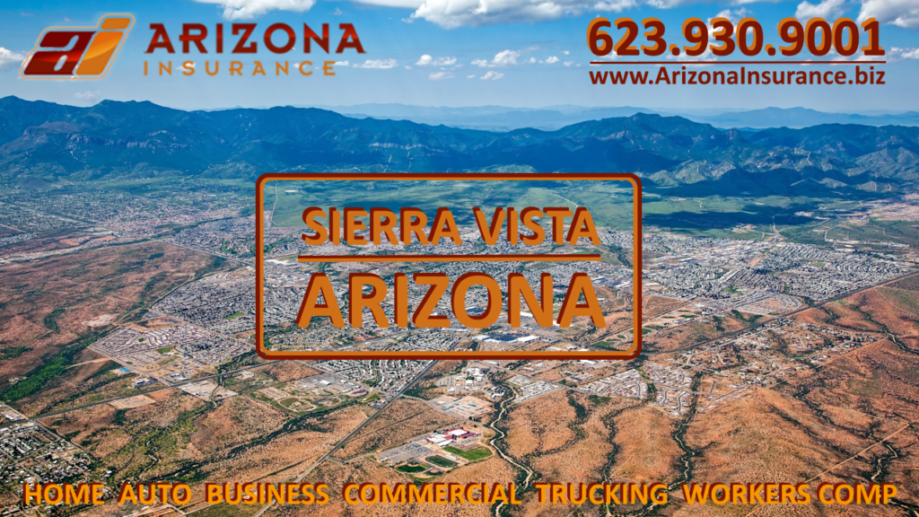 Arizona Insurance Sierra Vista, Arizona Insurance Services for Home, Auto Business including Commercial Liability, Trucking, and Workers Comp Insurance