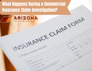 What Happens During a Commercial Insurance Claim Investigation?