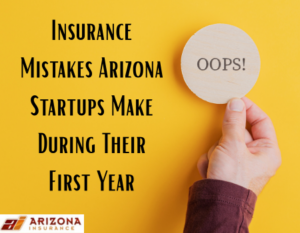 Insurance Mistakes Arizona Startups Make During Their First Year