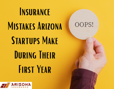 Insurance Mistakes Arizona Startups Make During Their First Year